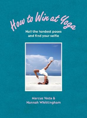 How to Win at Yoga - Marcus Veda, Hannah Whittingham