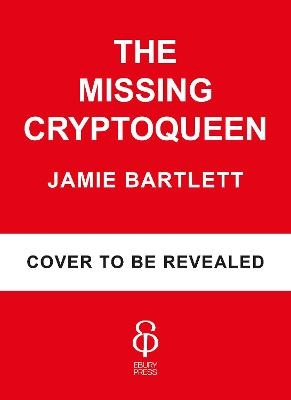 The Missing Cryptoqueen - Jamie Bartlett