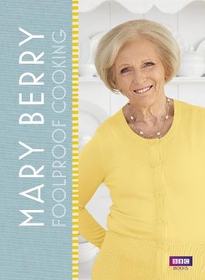 Mary Berry: Foolproof Cooking - Mary Berry