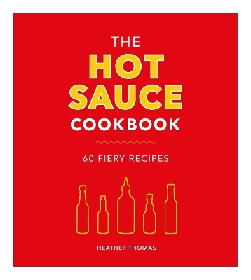 The Hot Sauce Cookbook - Heather Thomas