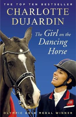 The Girl on the Dancing Horse - Charlotte Dujardin