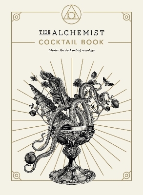 The Alchemist Cocktail Book - The Alchemist