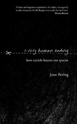 A Very Human Ending - Jesse Bering