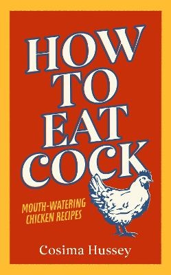 How to Eat Cock - Cosima Hussey