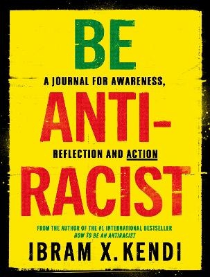 Be Antiracist - Ibram X. Kendi