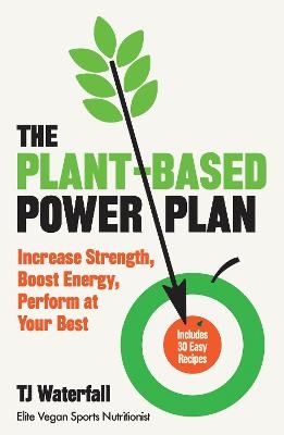 The Plant-Based Power Plan - TJ Waterfall