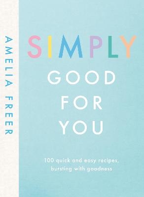 Simply Good For You - Amelia Freer