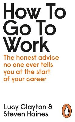 How to Go to Work - Lucy Clayton, Steven Haines