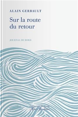 Journal de bord. Vol. 2. Sur la route du retour - Alain (1893-1941) Gerbault