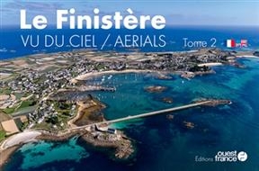 Le Finistère vu du ciel. Vol. 2. Le Finistère : aerials. Vol. 2 - Vincent Mouchel