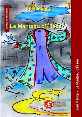 Le manteau d'Elisée : sotie - Joel Mansa