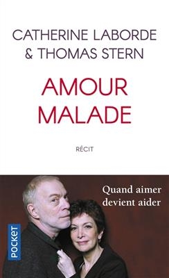 Amour malade : récit - Catherine Laborde, Thomas Stern