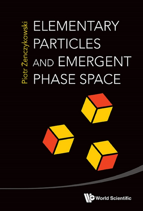 Elementary Particles And Emergent Phase Space -  Zenczykowski Piotr Zenczykowski