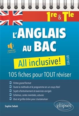 L'anglais au bac 1re & terminale : all inclusive!, LVA-LVB : 105 fiches pour tout réviser - Sophie Sebah