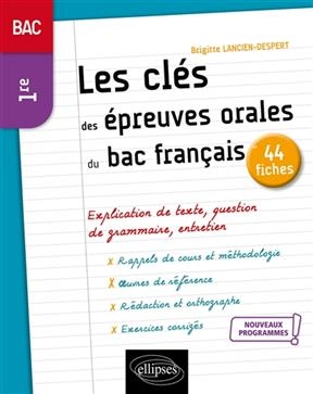 Les clés des épreuves orales du bac français en 44 fiches : bac 1re, nouveaux programmes - Brigitte Lancien-Despert