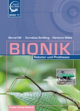 Bionik – Roboter und Prothesen - Bernd Hill, Cornelius Schilling, Hartmut Witte