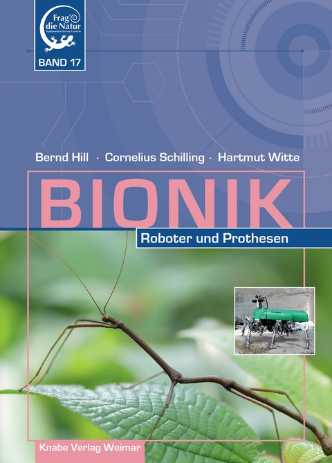 Bionik – Roboter und Prothesen - Bernd Hill, Cornelius Schilling, Hartmut Witte