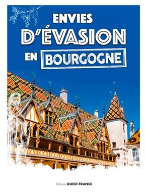 Envies d'évasion en Bourgogne - Martine Denoune