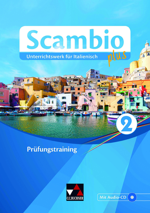 Scambio plus / Scambio plus Prüfungstraining 2 - Antonio Bentivoglio, Paola Bernabei, Verena Bernhofer, Anna Campagna, Ingrid Ickler, Martin Stenzenberger