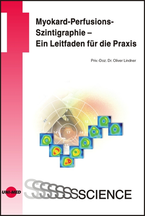 Myokard-Perfusions-Szintigraphie - Ein Leitfaden für die Praxis - Oliver Lindner