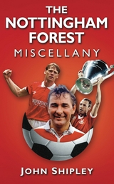 The Nottingham Forest Miscellany -  JOHN SHIPLEY