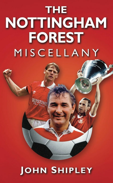 The Nottingham Forest Miscellany -  JOHN SHIPLEY