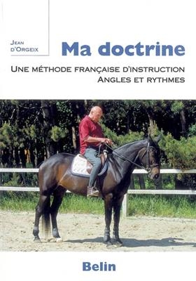 Ma doctrine : une méthode française d'instruction, angles et rythmes - Jean d' (1921-2006) Orgeix