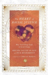 The Heart of Racial Justice – How Soul Change Leads to Social Change - McNeil, Brenda Salter; Richardson, Rick; Perkins, John M.