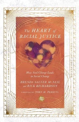 The Heart of Racial Justice – How Soul Change Leads to Social Change - Brenda Salter McNeil, Rick Richardson, John M. Perkins