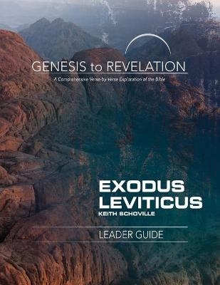 Genesis to Revelation: Exodus, Leviticus Leader Guide - Keith Schoville