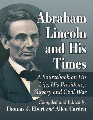 Abraham Lincoln and His Times - 