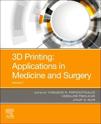 3D Printing: Applications in Medicine and Surgery Volume 2 - 