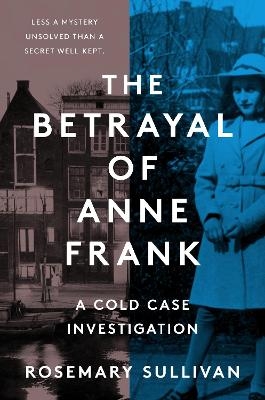 The Betrayal of Anne Frank - Rosemary Sullivan