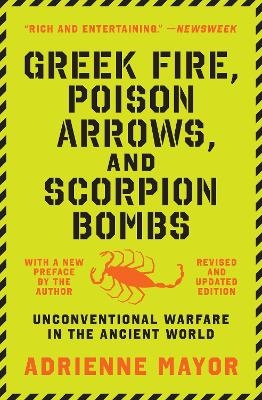 Greek Fire, Poison Arrows, and Scorpion Bombs - Adrienne Mayor