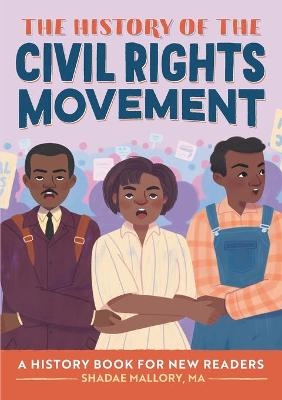 The History of the Civil Rights Movement - Shadae B. Mallory