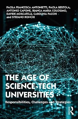 The Age of Science-Tech Universities - Paola Francesca Antonietti, Paola Bertola, Antonio Capone, Bianca Maria Colosimo, Davide Moscatelli