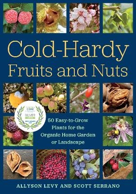 Cold-Hardy Fruits and Nuts - Allyson Levy, Scott Serrano