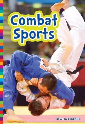 Summer Olympic Sports: Combat Sports - M. K. Osborne