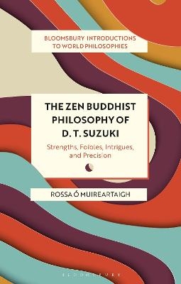 The Zen Buddhist Philosophy of D. T. Suzuki - Rossa Ó Muireartaigh