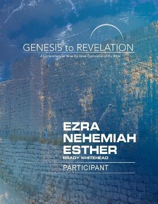 Genesis to Revelation: Ezra, Nehemiah, Esther - Brady Jr. Whitehead