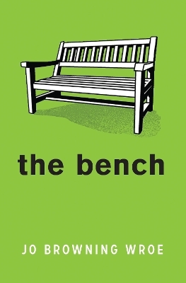 The Bench - Jo Browning Wroe