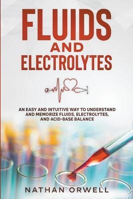 Fluids and Electrolytes - Nathan Orwell