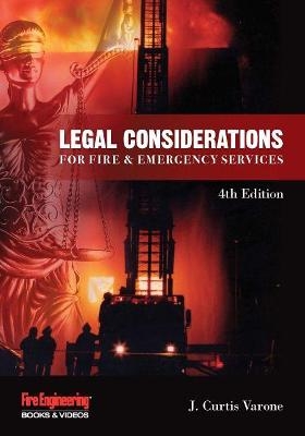 Legal Considerations for Fire & Emergency Services - J. Curtis Varone