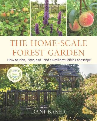 The Home-Scale Forest Garden - Dani Baker