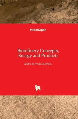 Biorefinery Concepts, Energy and Products - 