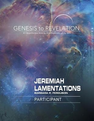 Genesis to Revelation: Jeremiah, Lamentations - Barbara P. Ferguson