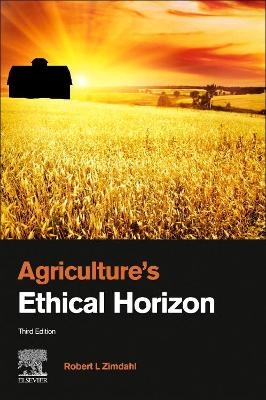 Agriculture's Ethical Horizon - Robert L Zimdahl