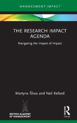 The Research Impact Agenda - Martyna Śliwa, Neil Kellard