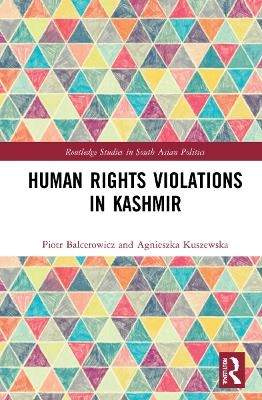 Human Rights Violations in Kashmir - Piotr Balcerowicz, Agnieszka Kuszewska