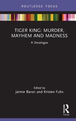 Tiger King: Murder, Mayhem and Madness - 